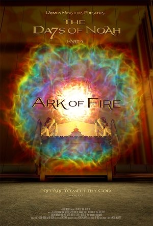 The Days of Noah Part 4: Ark of Fire Poster