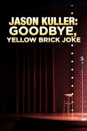 Jason Kuller: Goodbye Yellow Brick Joke Poster