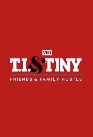 T.I. & Tiny: Friends & Family Hustle Poster