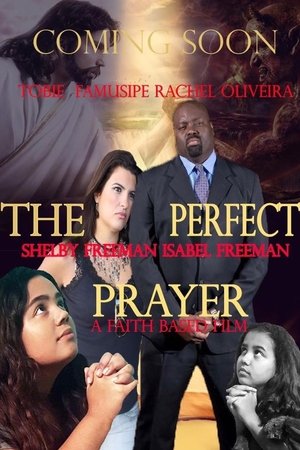 The Perfect Prayer: A Faith Based Film Poster