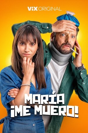 María, ¡Me muero! Poster