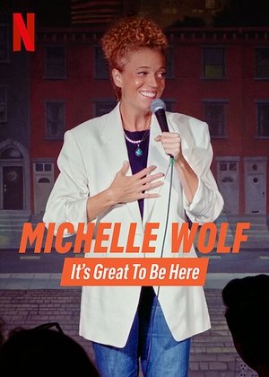 Michelle Wolf: It's Great to Be Here Poster